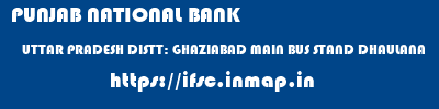 PUNJAB NATIONAL BANK  UTTAR PRADESH DISTT: GHAZIABAD MAIN BUS STAND DHAULANA    ifsc code